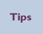 Tips